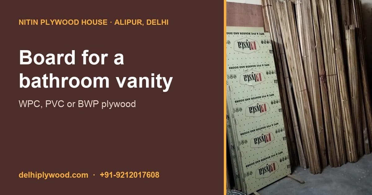 Which Board for a Bathroom Vanity? WPC, PVC or BWP Plywood