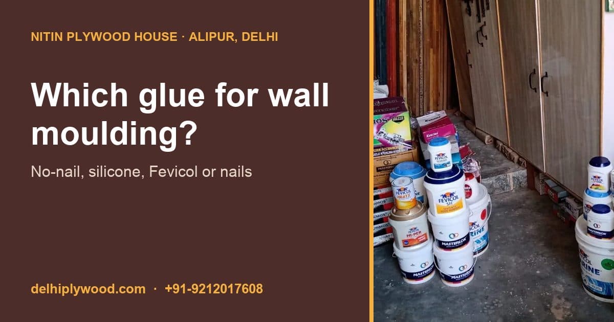 Which Glue for Wall Moulding: Silicone, No-Nail Adhesive, Fevicol or Nails